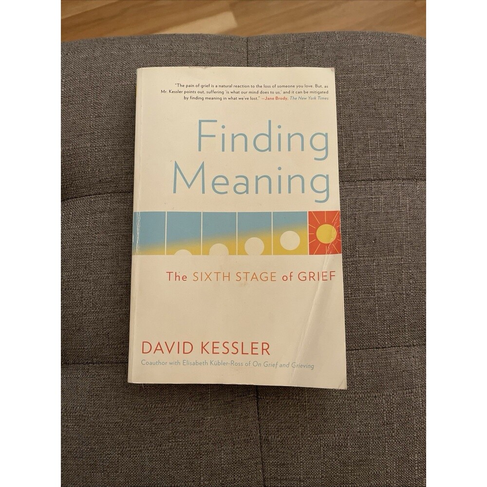 Finding Meaning: The Sixth Stage of Grief - Paperback By Kessler, David - GOOD